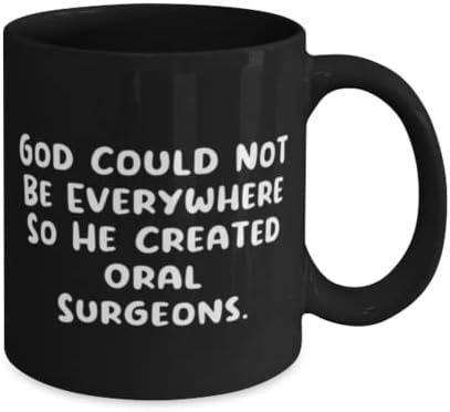 Несоодветни подароци за орален хирург, Бог не можеше да биде насекаде, така што создаде орален, смешен роденден 11oz 15oz кригла од пријатели, здравје на забите, четка з?