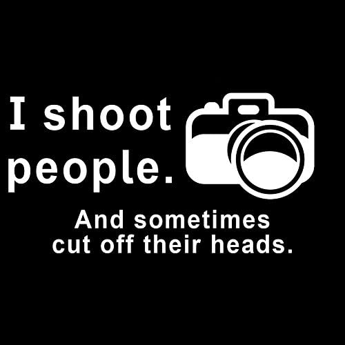 Јас пукам луѓе и ги отсекувам главите Смешна фотографска камера 6 винил налепница за автомобили