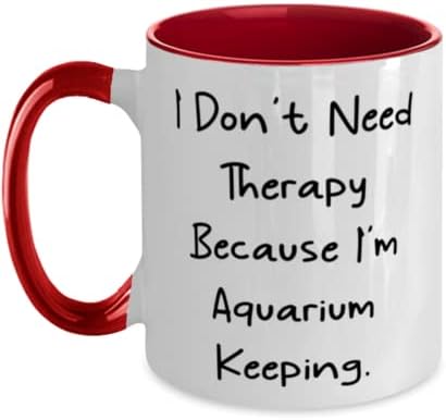 Чувајќи се со аквариум, не ми треба терапија затоа што јас сум аквариум за чување на аквариум, чувајќи два тона 11oz кригла од