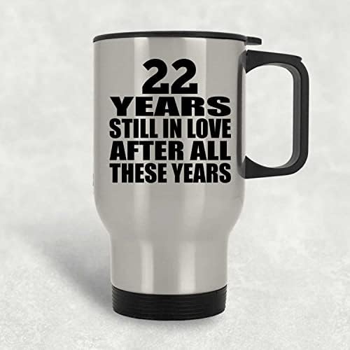 Дизајнирање на 22 -годишнината 22 години сè уште за loveубени после овие години, сребрена кригла од патувања 14oz не'рѓосувачки челик изолиран Тумблер, подароци за роденд