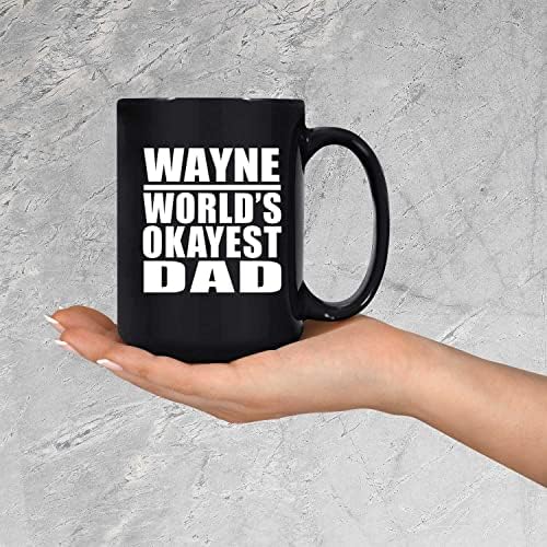 DesignSify Wayne Work's Okyest Dad, 15oz црно кафе кригла керамички чај-чаша пилешка со рачка, подароци за роденденски годишнини Божиќ Божиќни