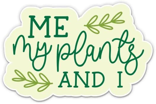 Јас моите растенија и јас налепница - 3 налепница за лаптоп - водоотпорен винил за автомобил, телефон, шише со вода - Декларација